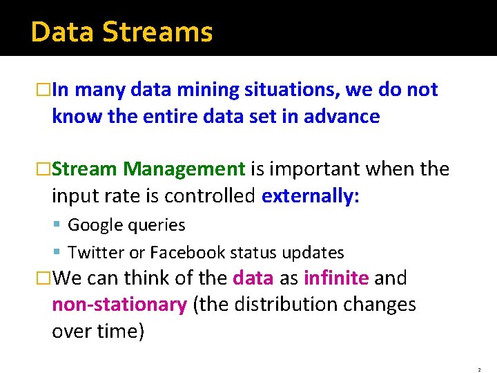 Data Streams �In many data mining situations, we do not know the entire data