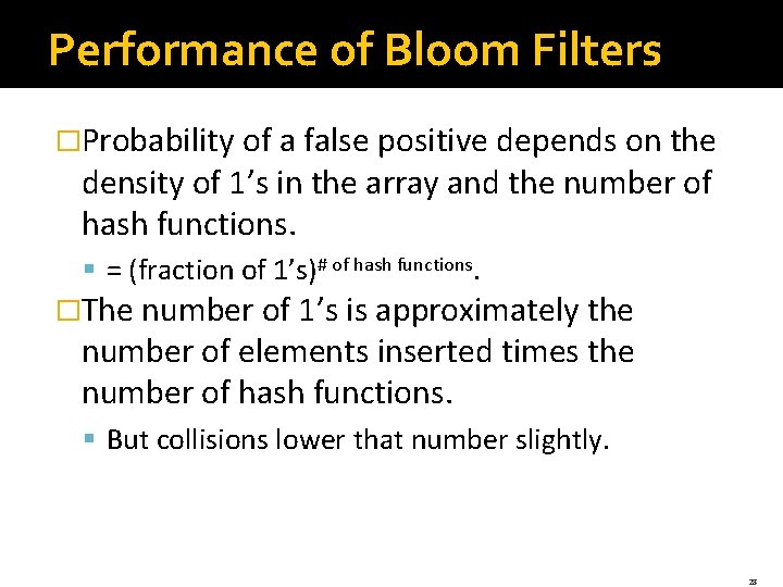 Performance of Bloom Filters �Probability of a false positive depends on the density of