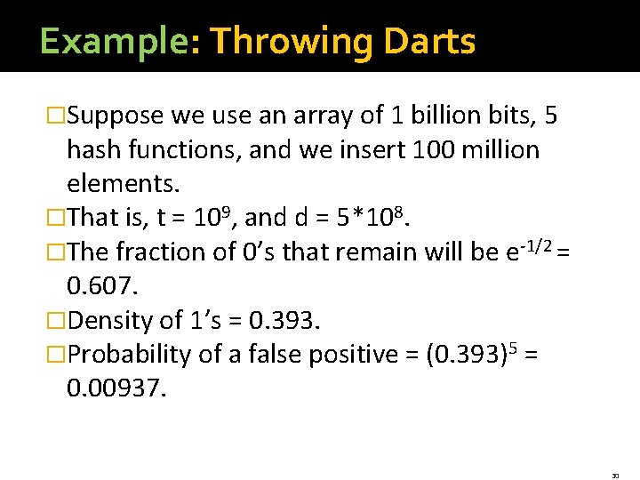 Example: Throwing Darts �Suppose we use an array of 1 billion bits, 5 hash