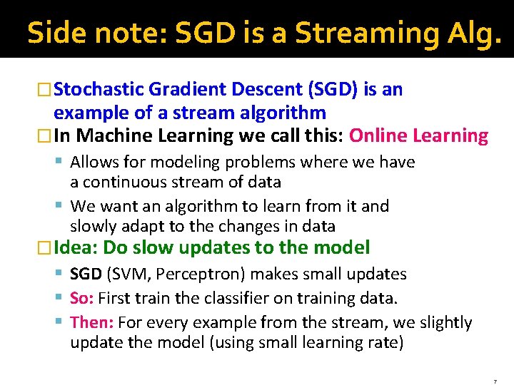 Side note: SGD is a Streaming Alg. �Stochastic Gradient Descent (SGD) is an example