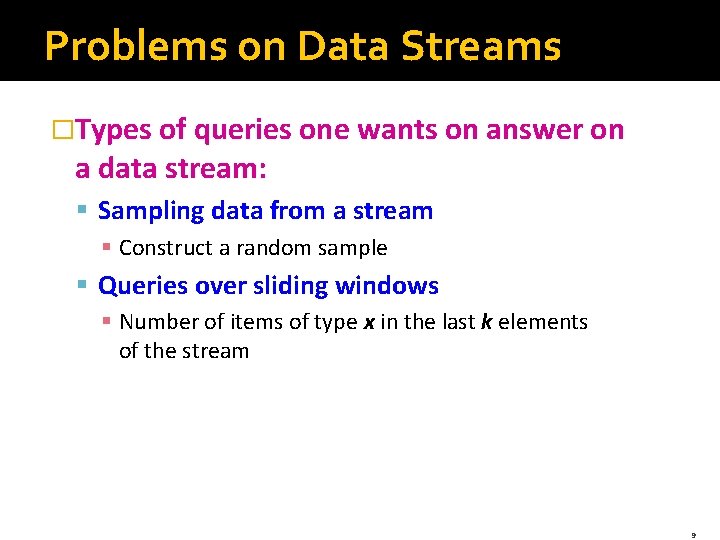 Problems on Data Streams �Types of queries one wants on answer on a data