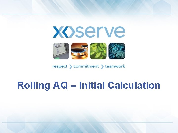 Rolling AQ – Initial Calculation 