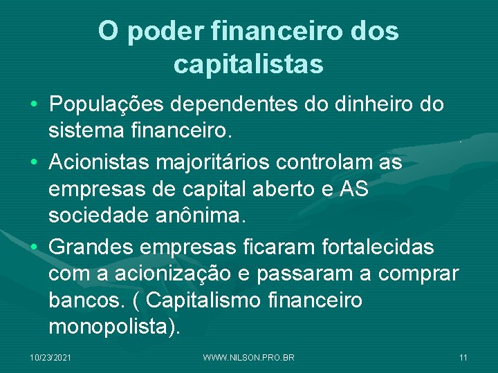 O poder financeiro dos capitalistas • Populações dependentes do dinheiro do sistema financeiro. •