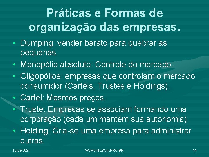 Práticas e Formas de organização das empresas. • Dumping: vender barato para quebrar as