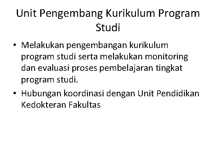 Unit Pengembang Kurikulum Program Studi • Melakukan pengembangan kurikulum program studi serta melakukan monitoring