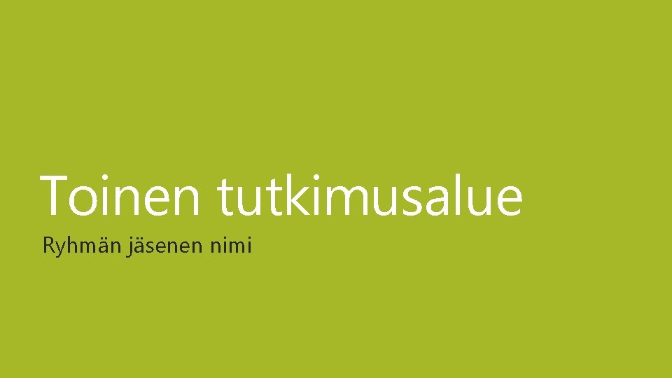 Toinen tutkimusalue Ryhmän jäsenen nimi 