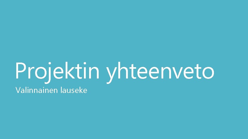 Projektin yhteenveto Valinnainen lauseke 