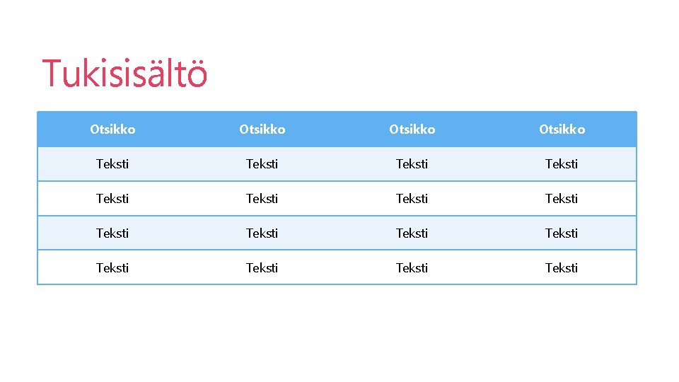 Tukisisältö Otsikko Teksti Teksti Teksti Teksti 