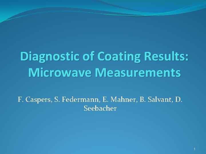 Diagnostic of Coating Results: Microwave Measurements F. Caspers, S. Federmann, E. Mahner, B. Salvant,