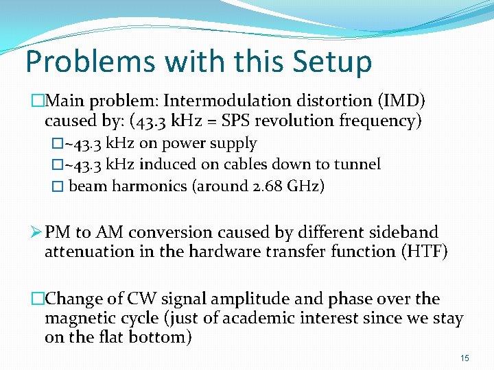 Problems with this Setup �Main problem: Intermodulation distortion (IMD) caused by: (43. 3 k.