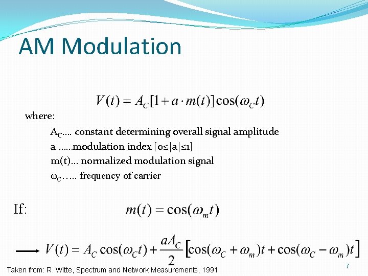 AM Modulation where: AC…. constant determining overall signal amplitude a ……modulation index [0≤|a|≤ 1]