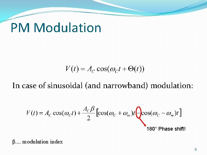 PM Modulation In case of sinusoidal (and narrowband) modulation: 180° Phase shift! β. .