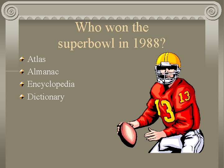 Who won the superbowl in 1988? Atlas Almanac Encyclopedia Dictionary 