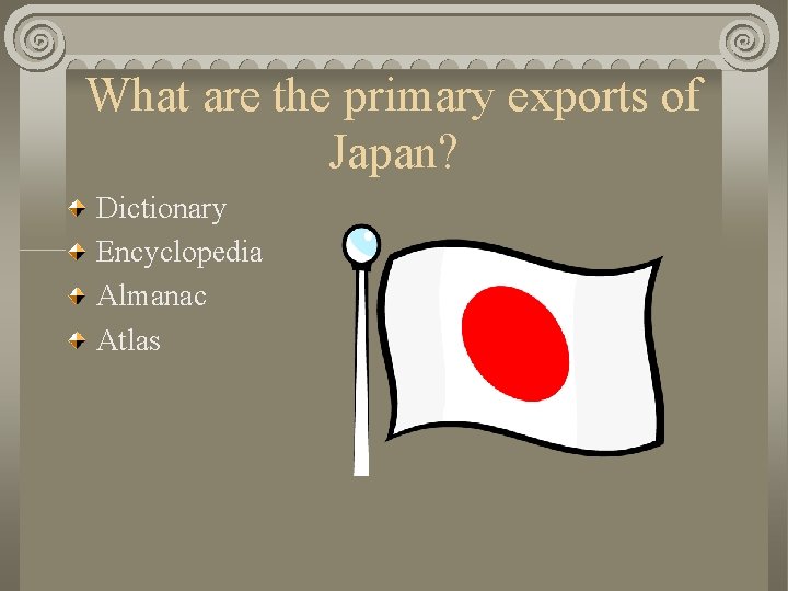 What are the primary exports of Japan? Dictionary Encyclopedia Almanac Atlas 