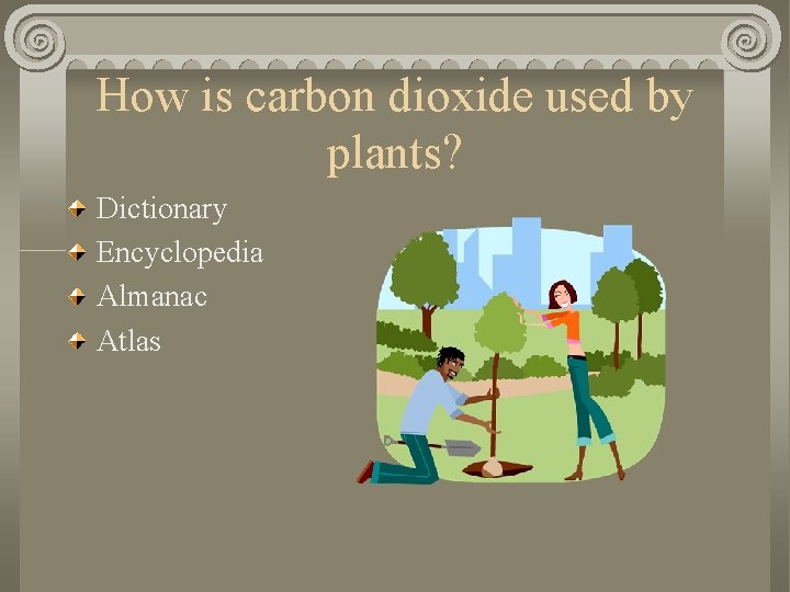 How is carbon dioxide used by plants? Dictionary Encyclopedia Almanac Atlas 