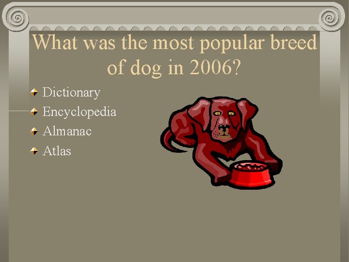 What was the most popular breed of dog in 2006? Dictionary Encyclopedia Almanac Atlas