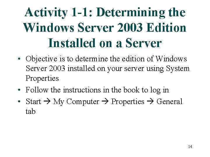 Activity 1 -1: Determining the Windows Server 2003 Edition Installed on a Server •
