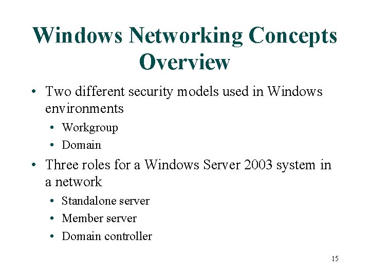 Windows Networking Concepts Overview • Two different security models used in Windows environments •