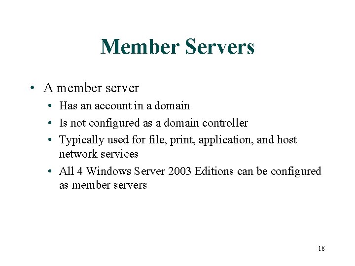Member Servers • A member server • Has an account in a domain •