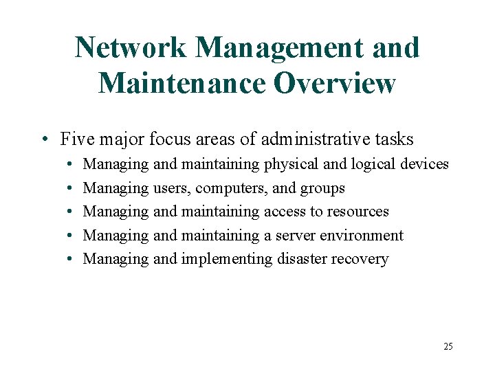 Network Management and Maintenance Overview • Five major focus areas of administrative tasks •