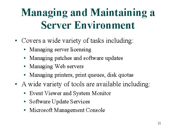 Managing and Maintaining a Server Environment • Covers a wide variety of tasks including:
