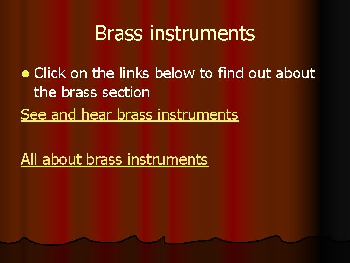 Brass instruments l Click on the links below to find out about the brass