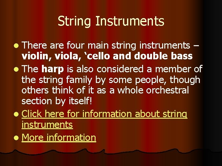 String Instruments l There are four main string instruments – violin, viola, ‘cello and