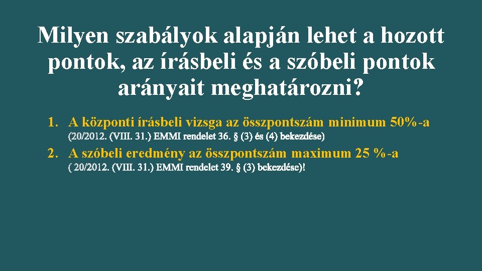 Milyen szabályok alapján lehet a hozott pontok, az írásbeli és a szóbeli pontok arányait