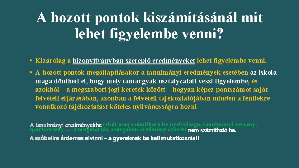 A hozott pontok kiszámításánál mit lehet figyelembe venni? • Kizárólag a bizonyítványban szereplő eredményeket