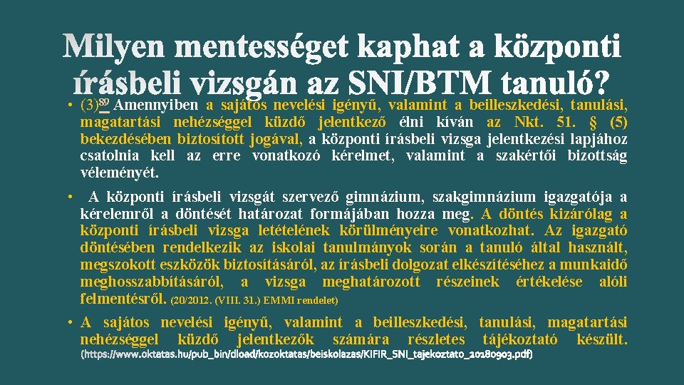  • (3)89 Amennyiben a sajátos nevelési igényű, valamint a beilleszkedési, tanulási, magatartási nehézséggel