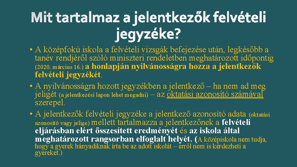  • A középfokú iskola a felvételi vizsgák befejezése után, legkésőbb a tanév rendjéről