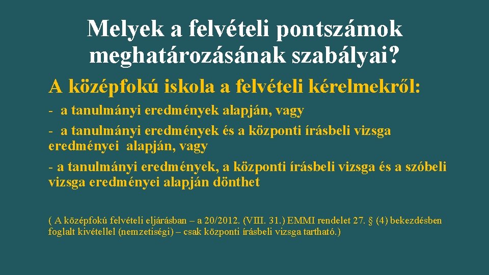 Melyek a felvételi pontszámok meghatározásának szabályai? A középfokú iskola a felvételi kérelmekről: - a