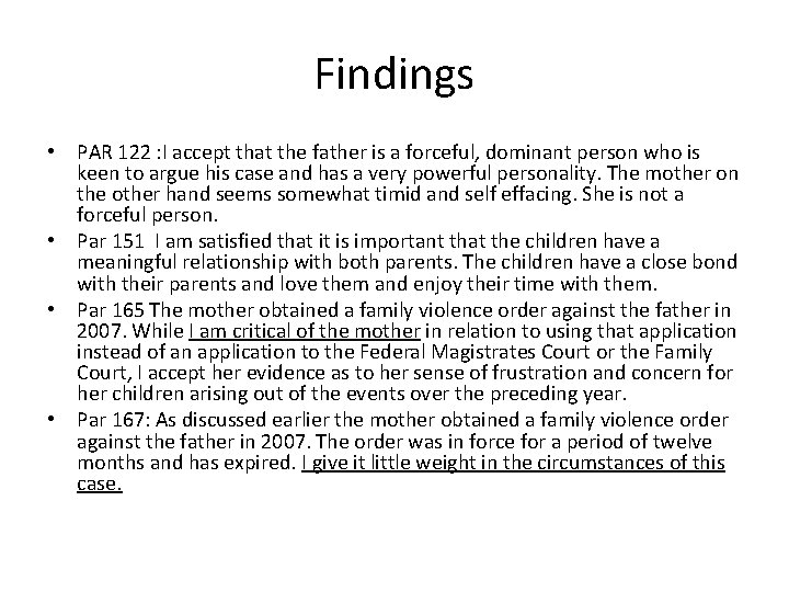 Findings • PAR 122 : I accept that the father is a forceful, dominant