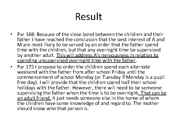 Result • Par 168: Because of the close bond between the children and their