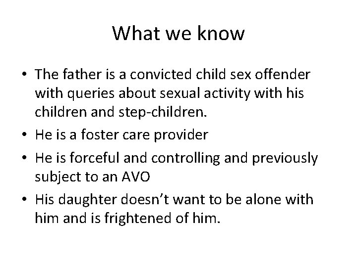 What we know • The father is a convicted child sex offender with queries