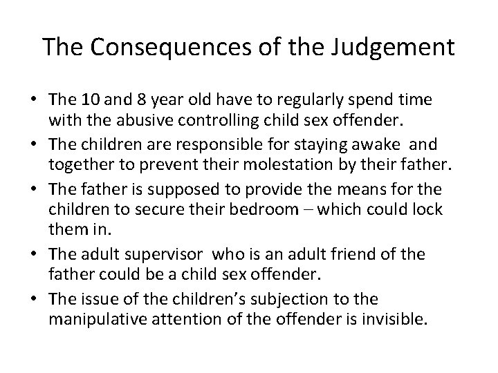 The Consequences of the Judgement • The 10 and 8 year old have to