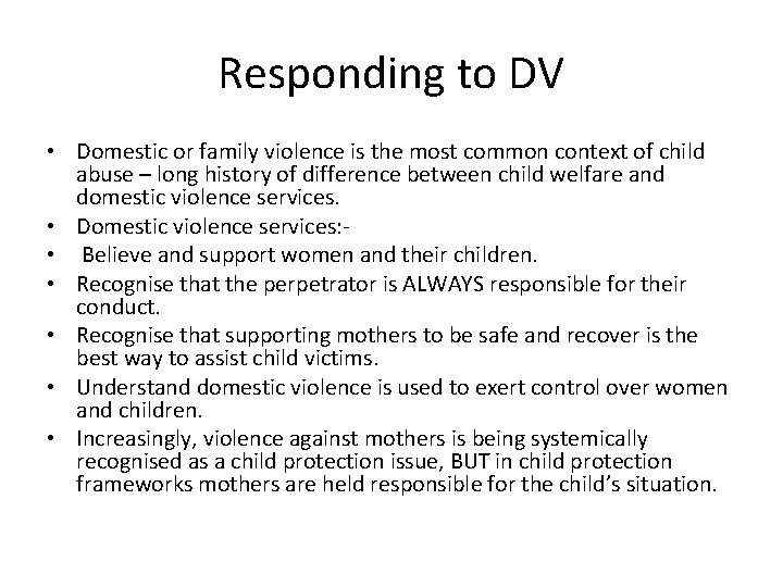 Responding to DV • Domestic or family violence is the most common context of