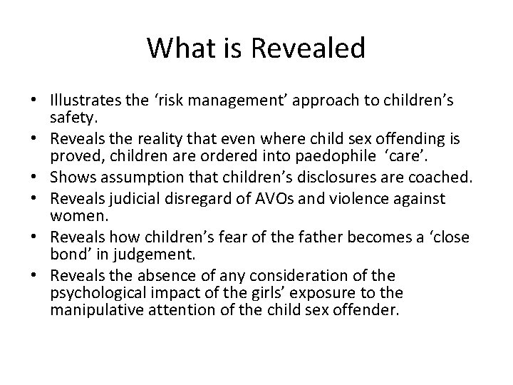 What is Revealed • Illustrates the ‘risk management’ approach to children’s safety. • Reveals