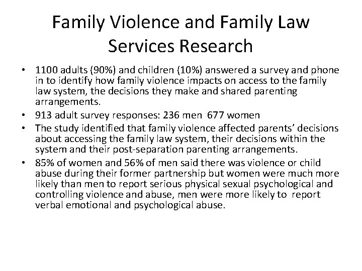 Family Violence and Family Law Services Research • 1100 adults (90%) and children (10%) Family Violence and Family Law Services Research • 1100 adults (90%) and children (10%)