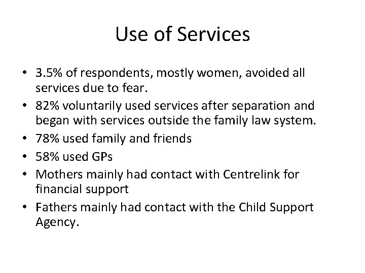 Use of Services • 3. 5% of respondents, mostly women, avoided all services due