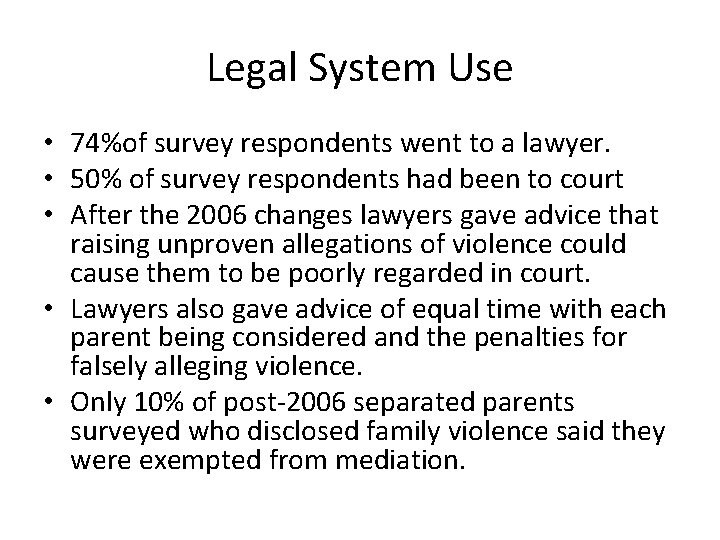 Legal System Use • 74%of survey respondents went to a lawyer. • 50% of