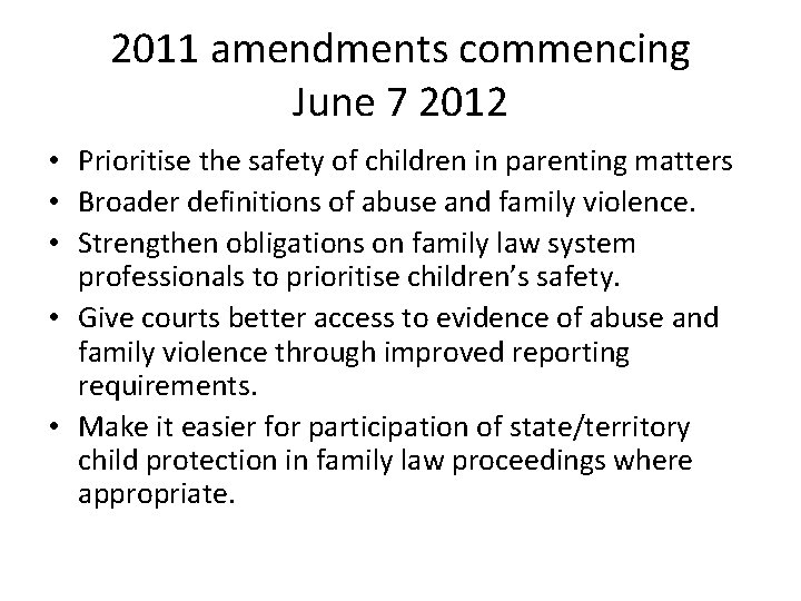 2011 amendments commencing June 7 2012 • Prioritise the safety of children in parenting