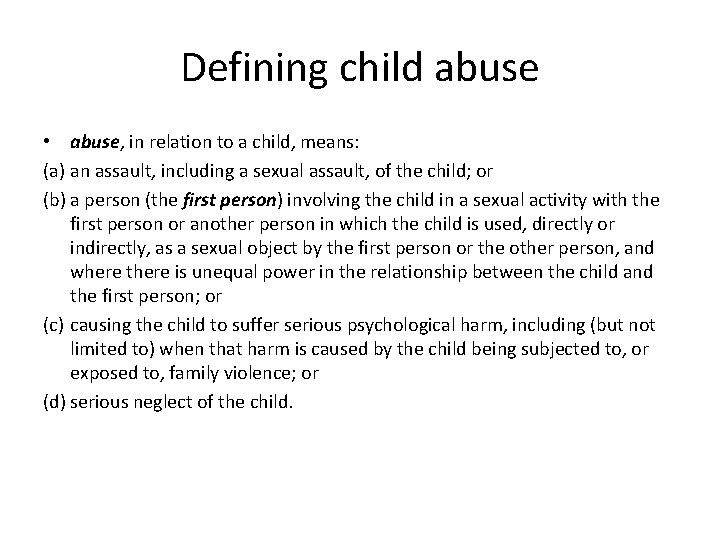 Defining child abuse • abuse, in relation to a child, means: (a) an assault,