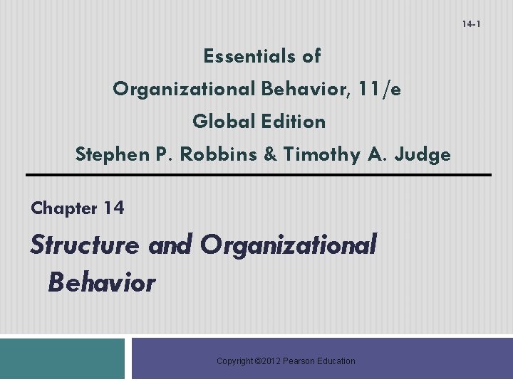 14 - 1 Essentials of Organizational Behavior, 11/e Global Edition Stephen P. Robbins &