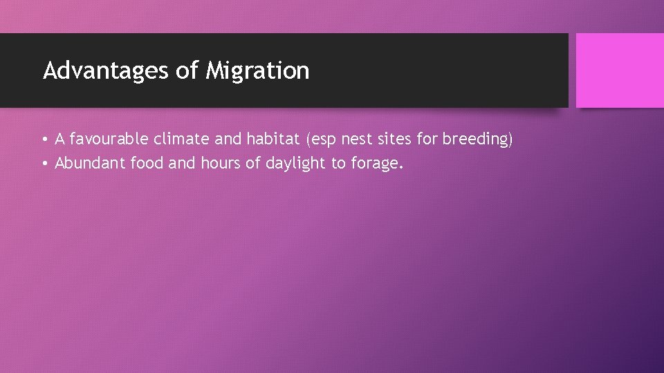 Advantages of Migration • A favourable climate and habitat (esp nest sites for breeding)