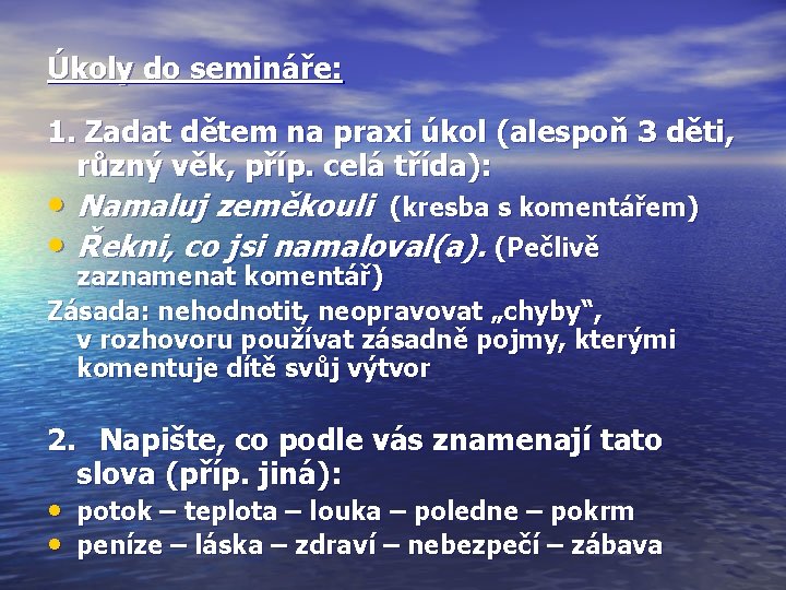 Úkoly do semináře: 1. Zadat dětem na praxi úkol (alespoň 3 děti, různý věk,