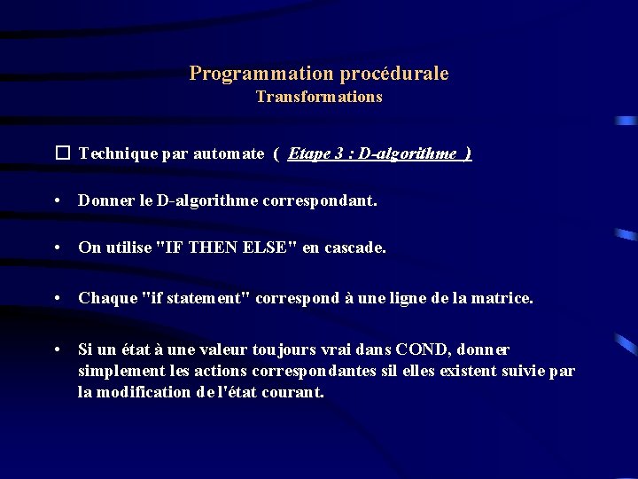 Programmation procédurale Transformations � Technique par automate ( Etape 3 : D-algorithme ) •