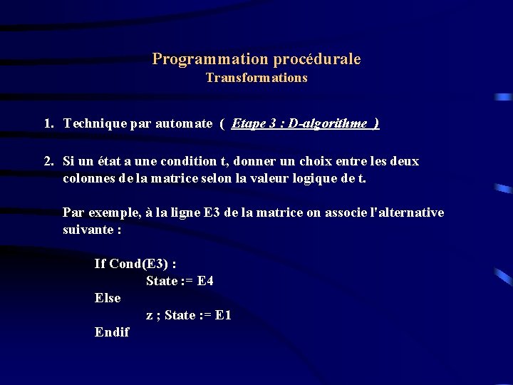 Programmation procédurale Transformations 1. Technique par automate ( Etape 3 : D-algorithme ) 2.