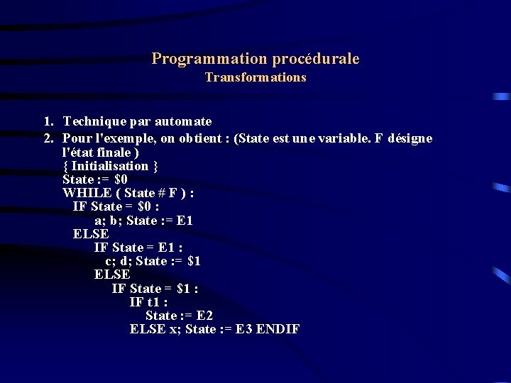 Programmation procédurale Transformations 1. Technique par automate 2. Pour l'exemple, on obtient : (State