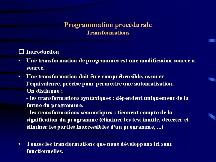 Programmation procédurale Transformations � Introduction • Une transformation de programmes est une modification source